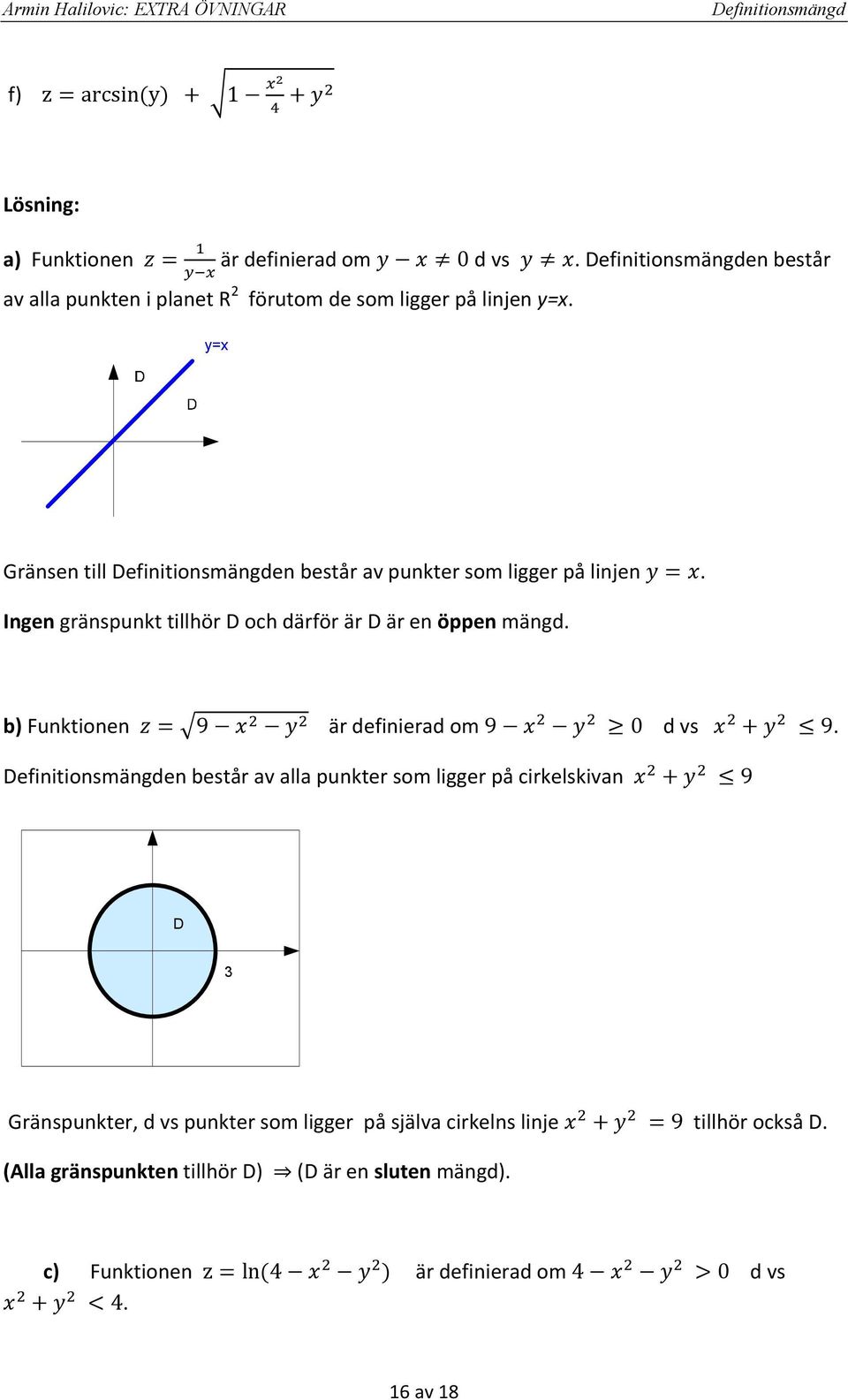 b Fuktioe 9 är defiierd om 9 0 d vs 9.