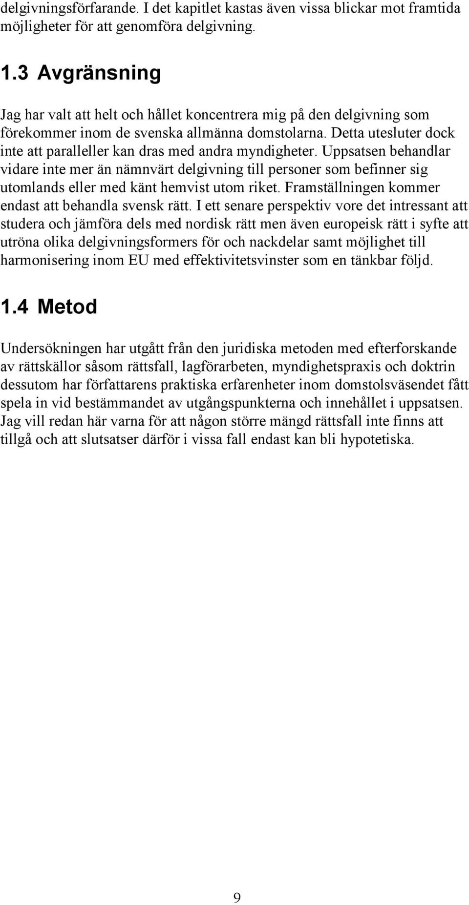 Detta utesluter dock inte att paralleller kan dras med andra myndigheter.