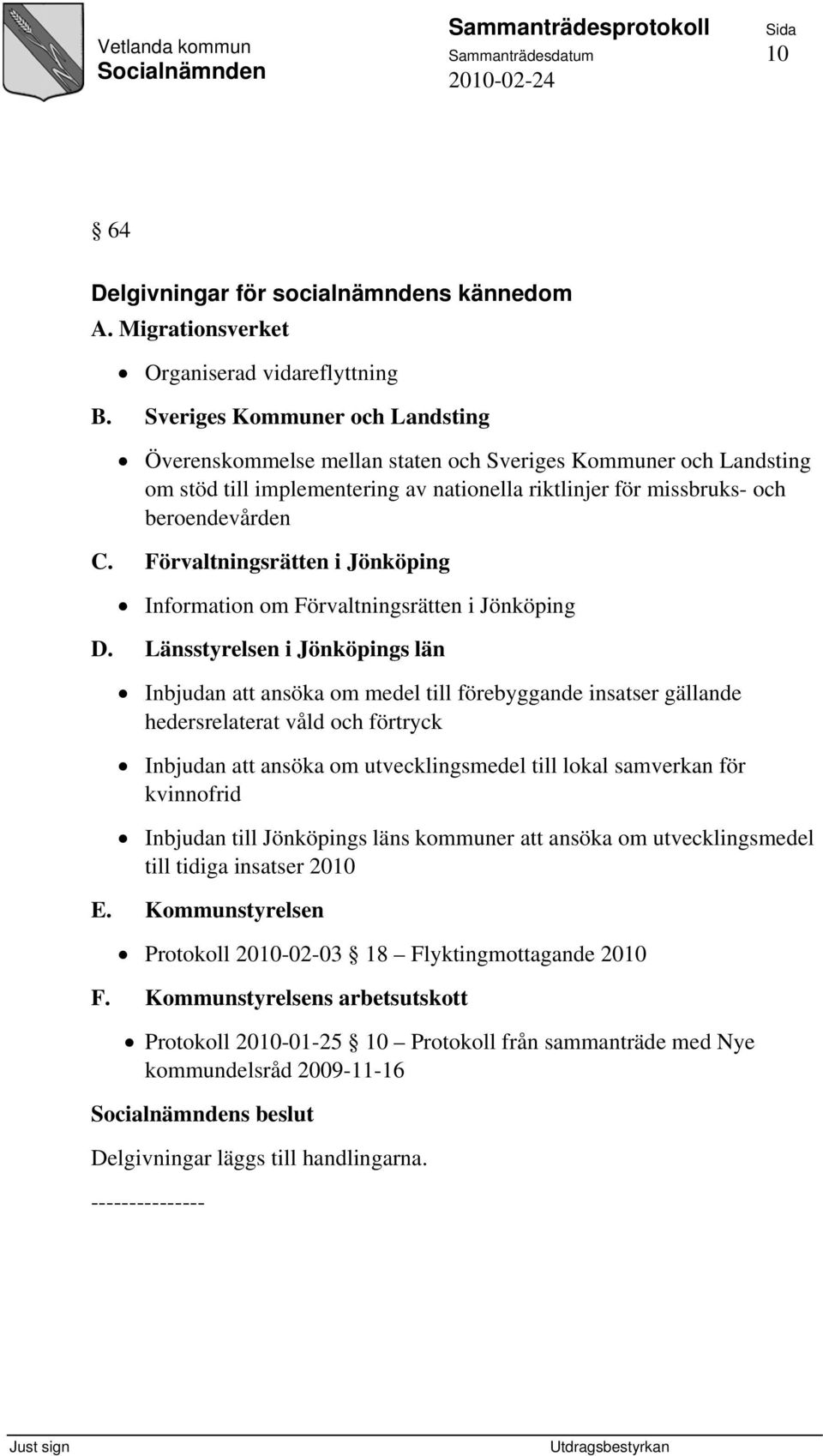 Förvaltningsrätten i Jönköping Information om Förvaltningsrätten i Jönköping D.