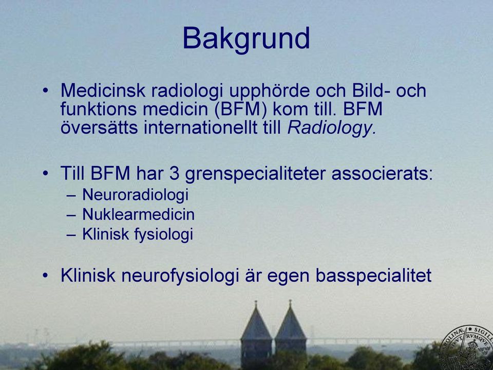 BFM översätts internationellt till Radiology.