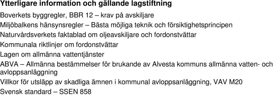 riktlinjer om fordonstvättar Lagen om allmänna vattentjänster ABVA Allmänna bestämmelser för brukande av Alvesta kommuns