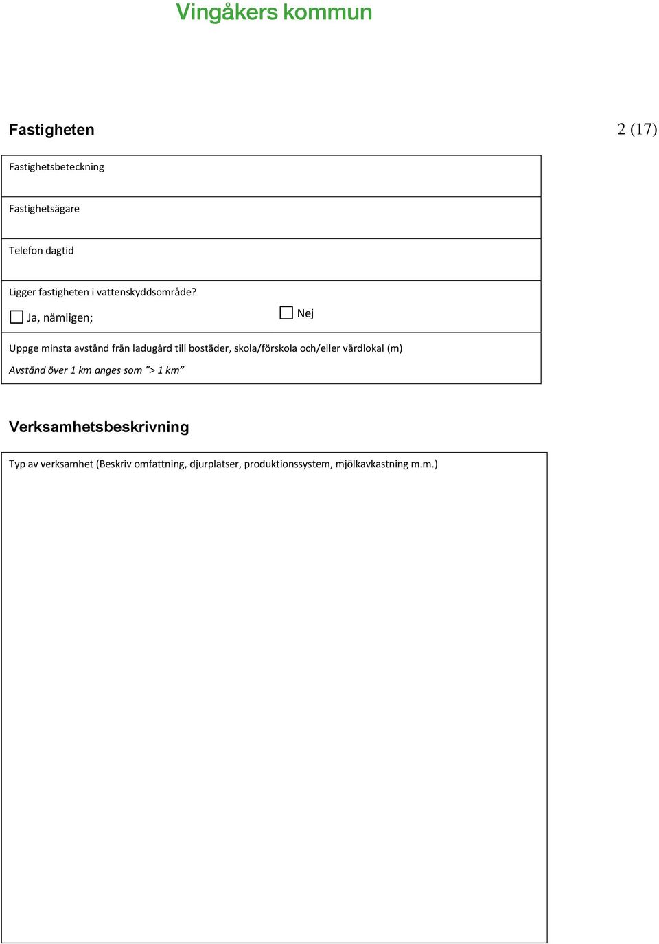 , nämligen; Uppge minsta avstånd från ladugård till bostäder, skola/förskola och/eller