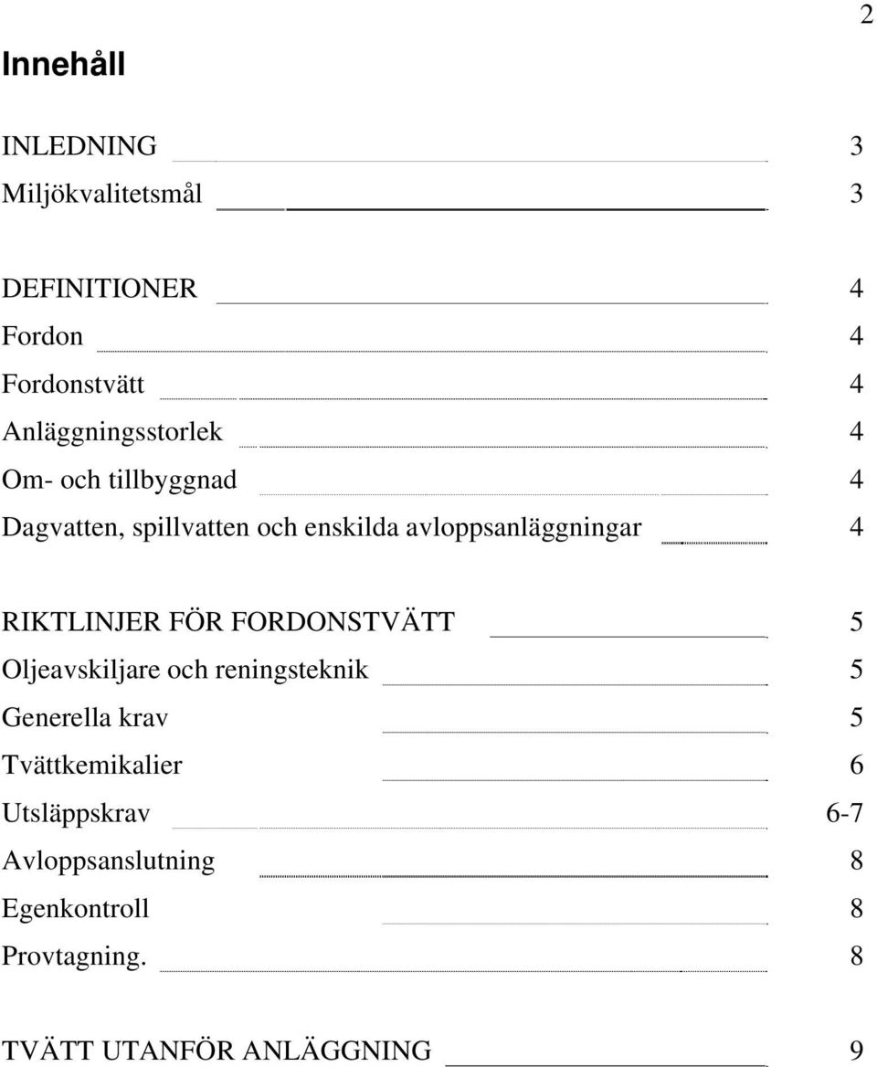 avloppsanläggningar 4 RIKTLINJER FÖR FORDONSTVÄTT 5 Oljeavskiljare och reningsteknik 5