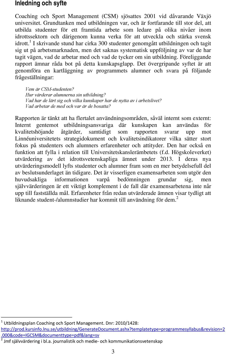 utveckla och stärka svensk idrott.