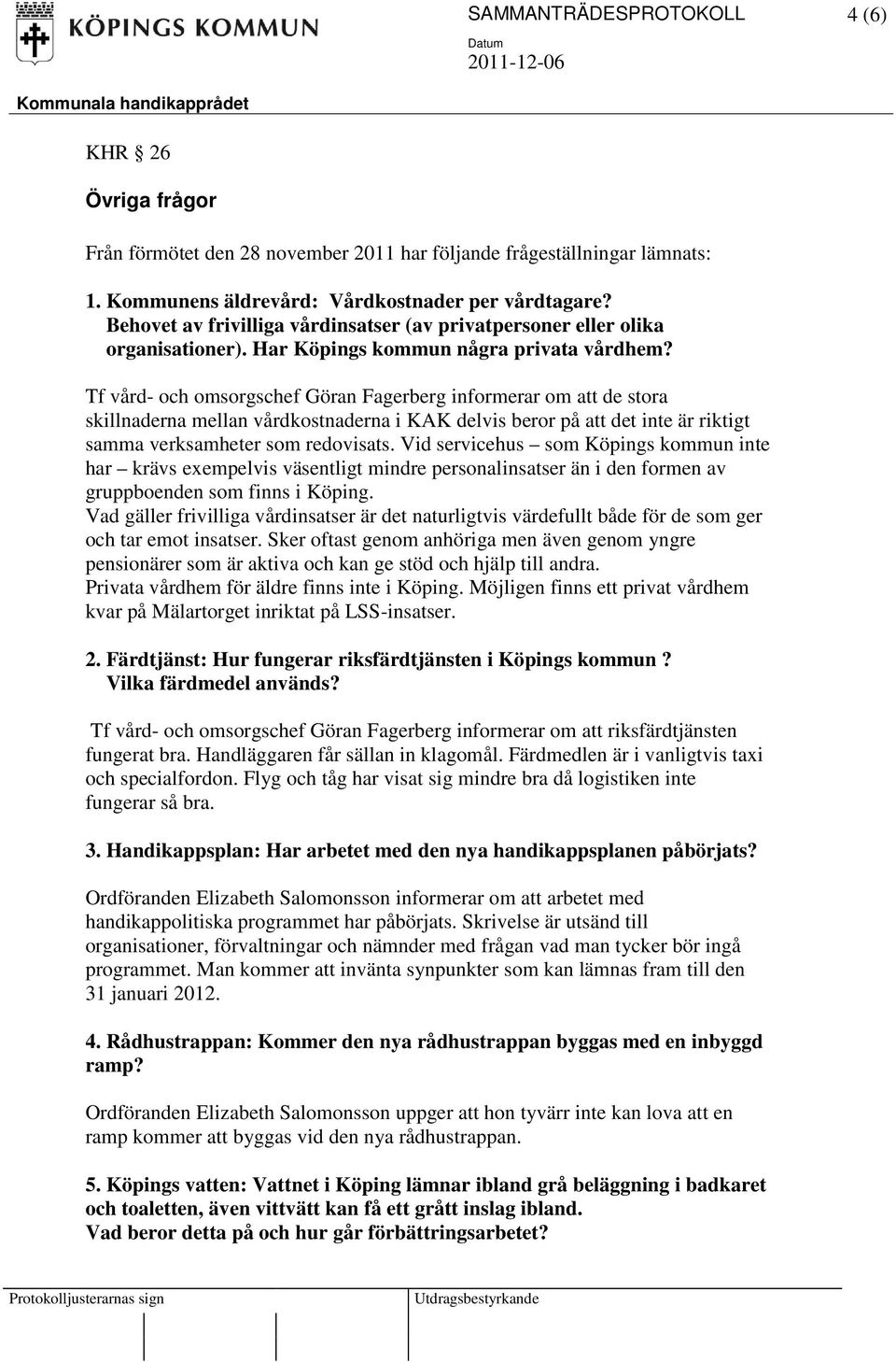 Tf vård- och omsorgschef Göran Fagerberg informerar om att de stora skillnaderna mellan vårdkostnaderna i KAK delvis beror på att det inte är riktigt samma verksamheter som redovisats.