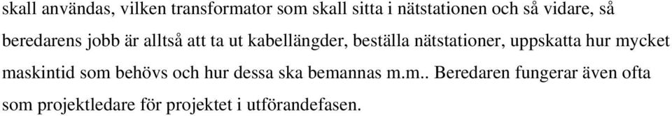 nätstationer, uppskatta hur mycket maskintid som behövs och hur dessa ska