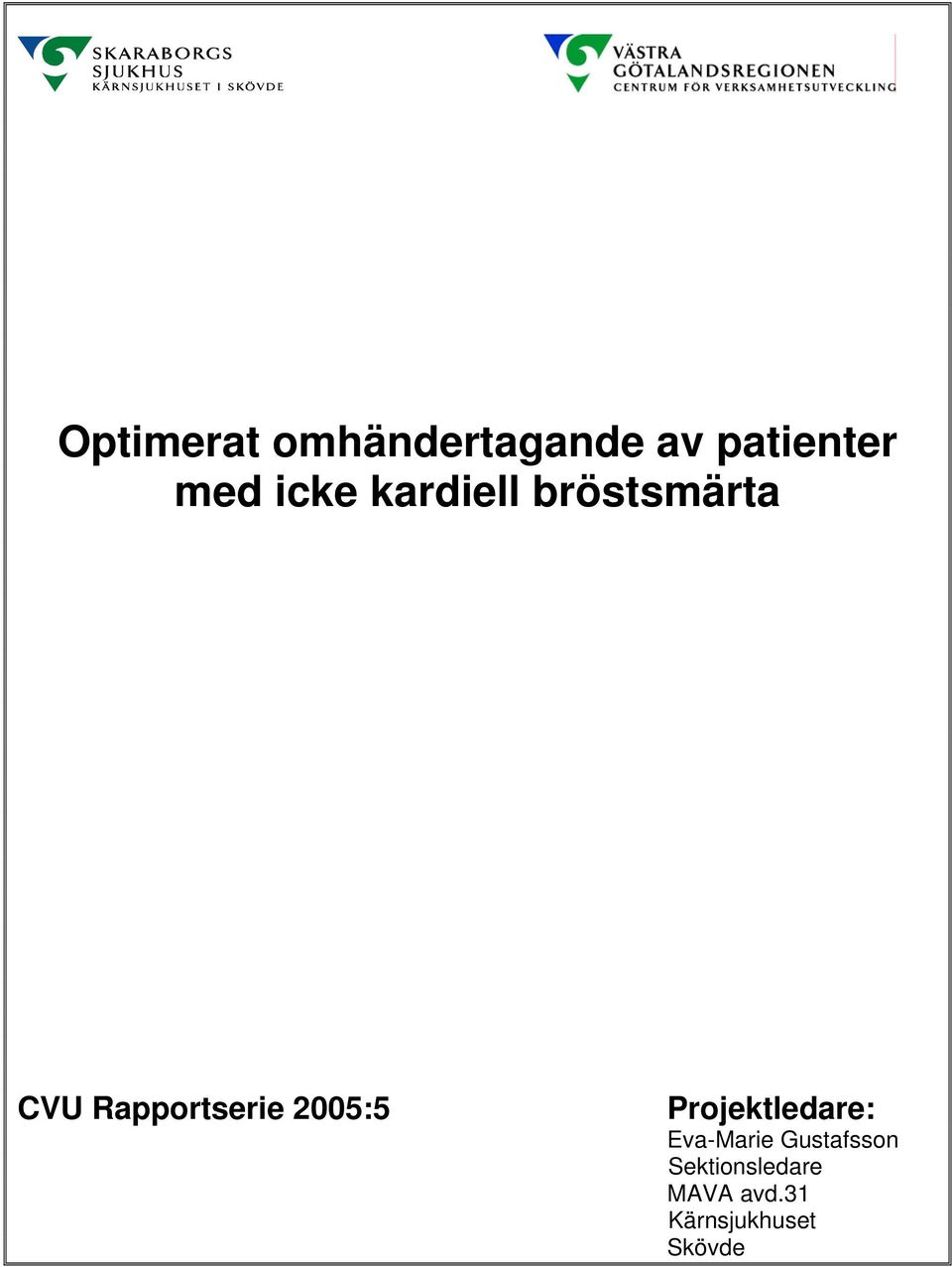 2005:5 Projektledare: Eva-Marie Gustafsson