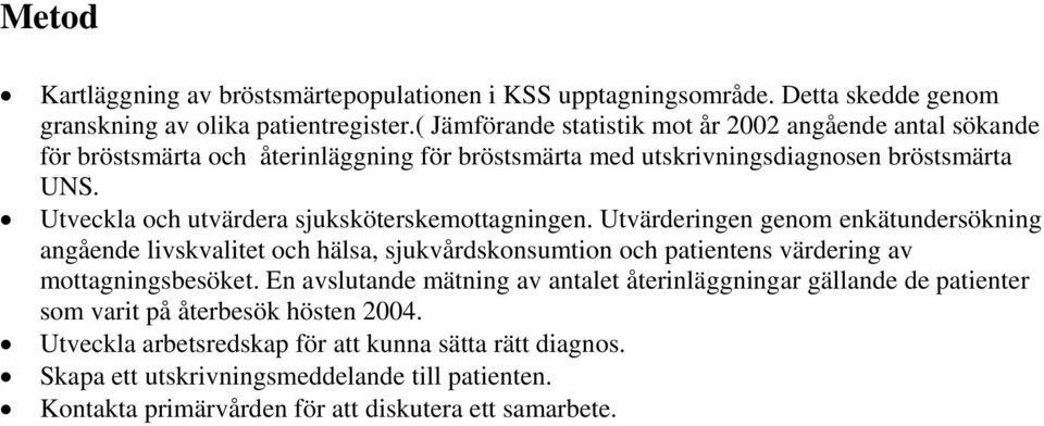 Utveckla och utvärdera sjuksköterskemottagningen.
