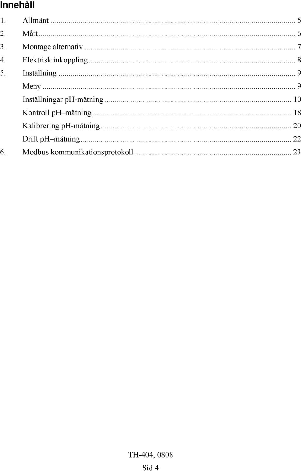 .. 9 Inställningar ph-mätning... 10 Kontroll ph mätning.