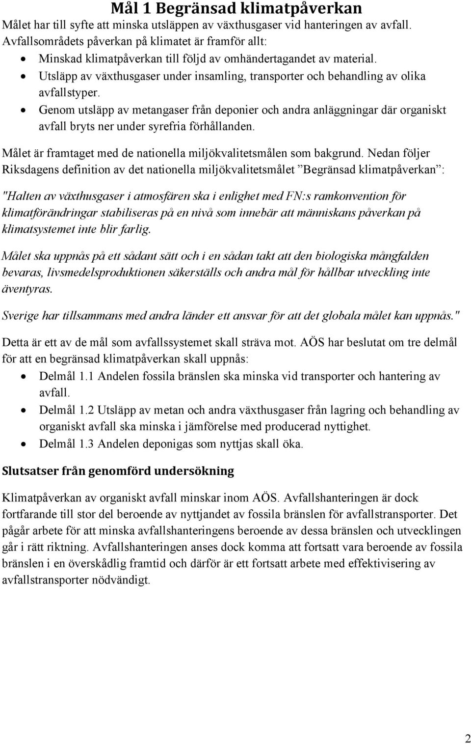 Utsläpp av växthusgaser under insamling, transporter och behandling av olika avfallstyper.