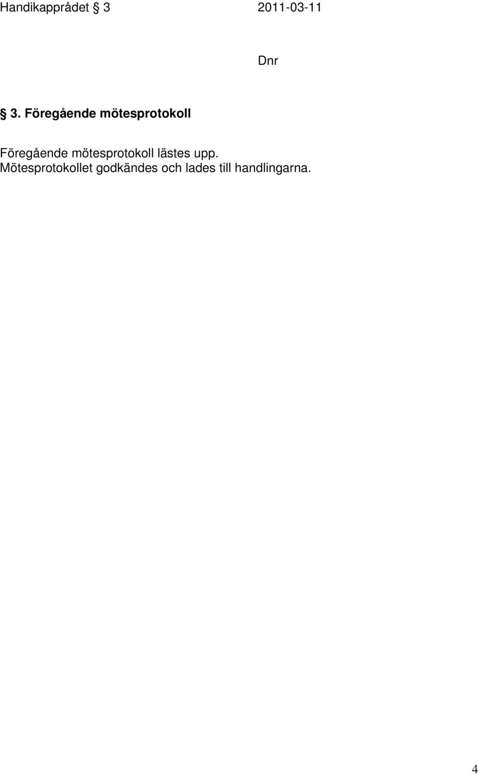 mötesprotokoll lästes upp.