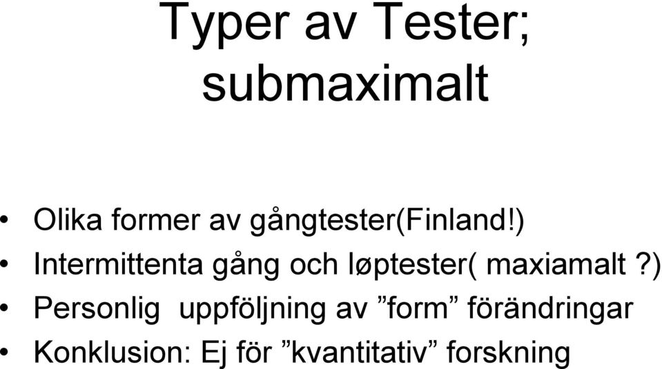 ) Intermittenta gång och løptester( maxiamalt?