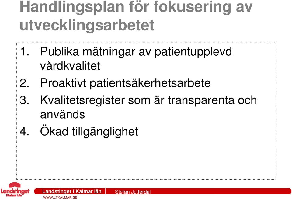 Proaktivt patientsäkerhetsarbete 3.