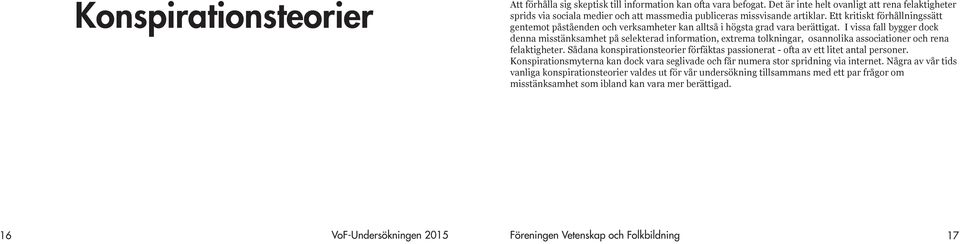 Ett kritiskt förhållningssätt gentemot påståenden och verksamheter kan alltså i högsta grad vara berättigat.