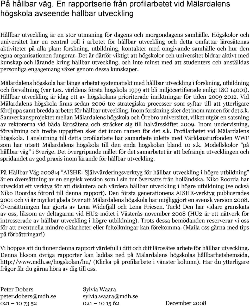 den egna organisationen fungerar.