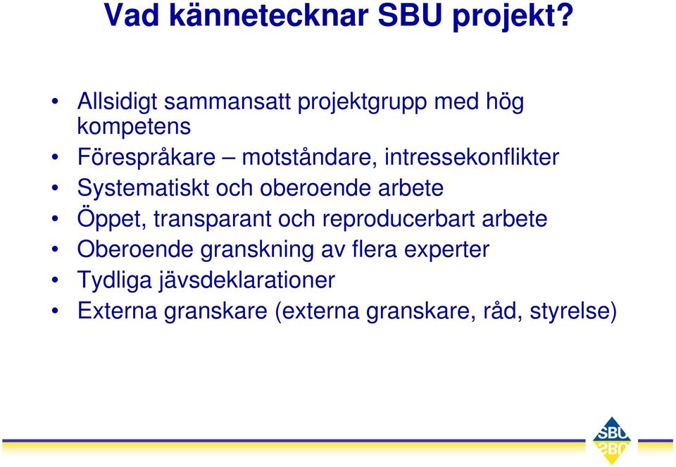 intressekonflikter Systematiskt och oberoende arbete Öppet, transparant och