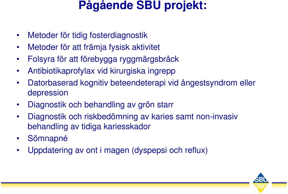 vid ångestsyndrom eller depression Diagnostik och behandling av grön starr Diagnostik och riskbedömning av