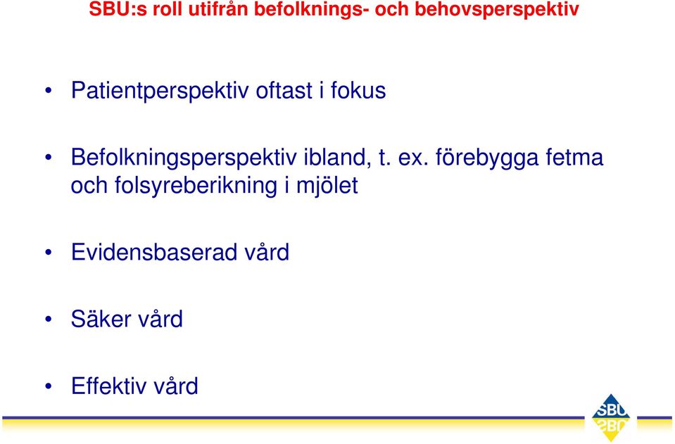 Befolkningsperspektiv ibland, t. ex.