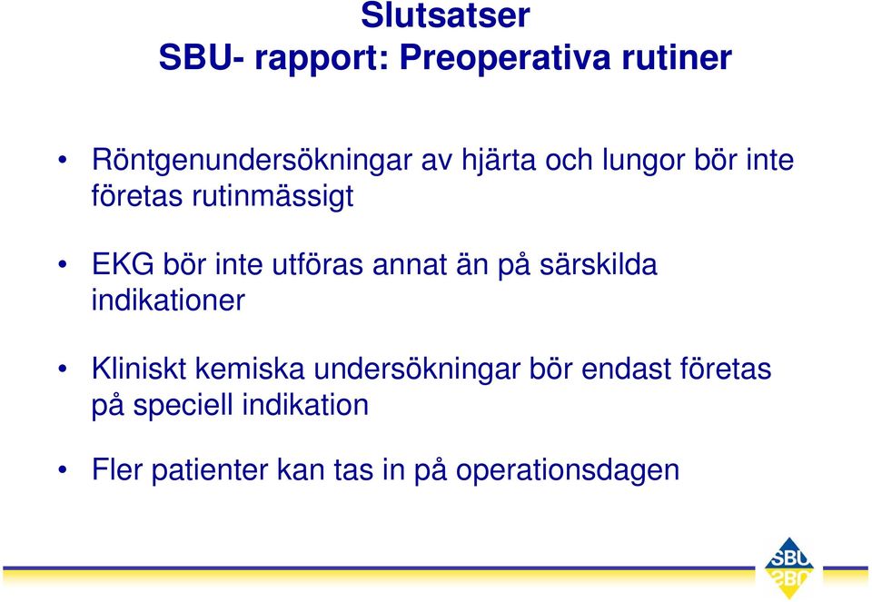 annat än på särskilda indikationer Kliniskt kemiska undersökningar bör