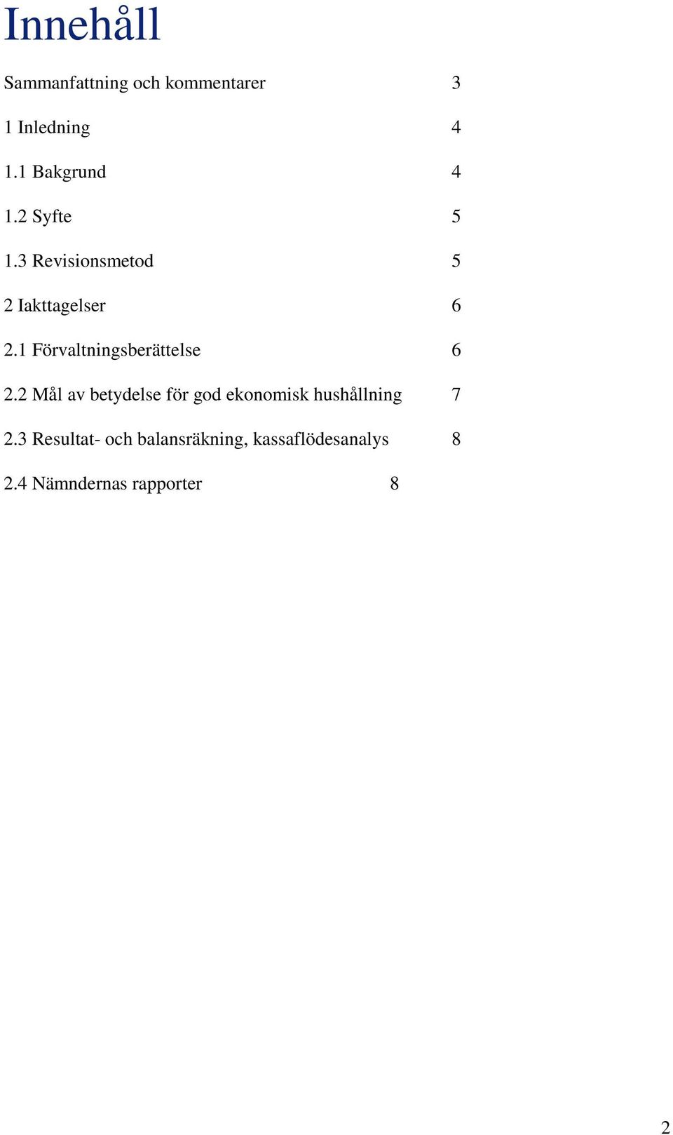 1 Förvaltningsberättelse 6 2.
