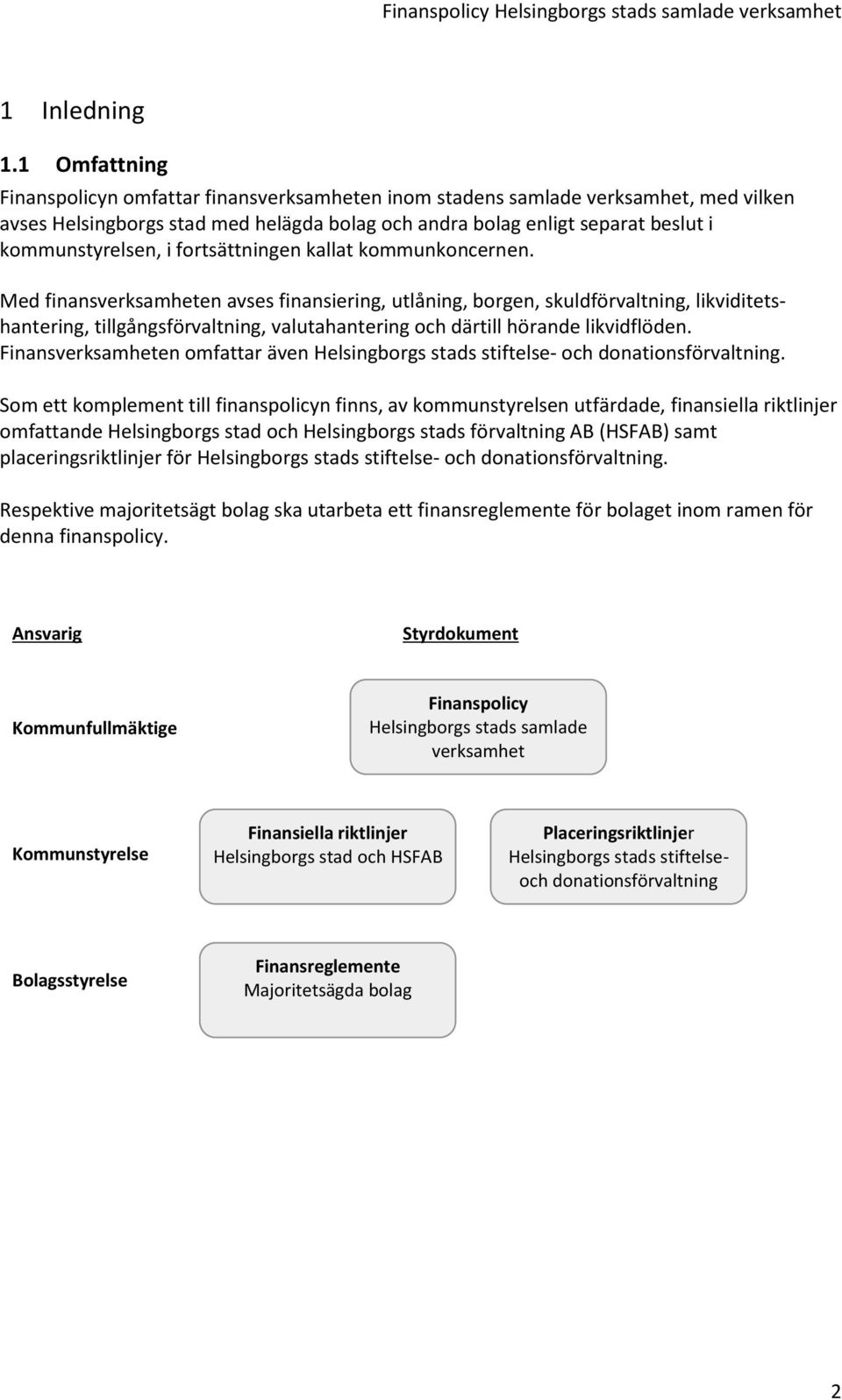 fortsättningen kallat kommunkoncernen.