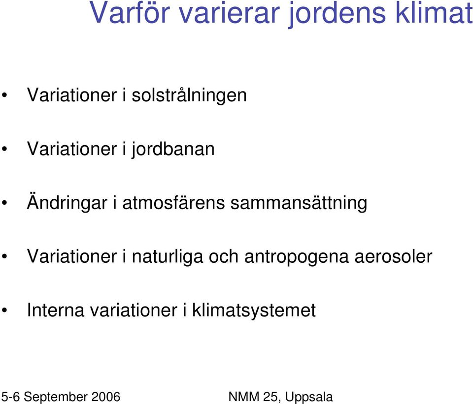 atmosfärens sammansättning Variationer i naturliga