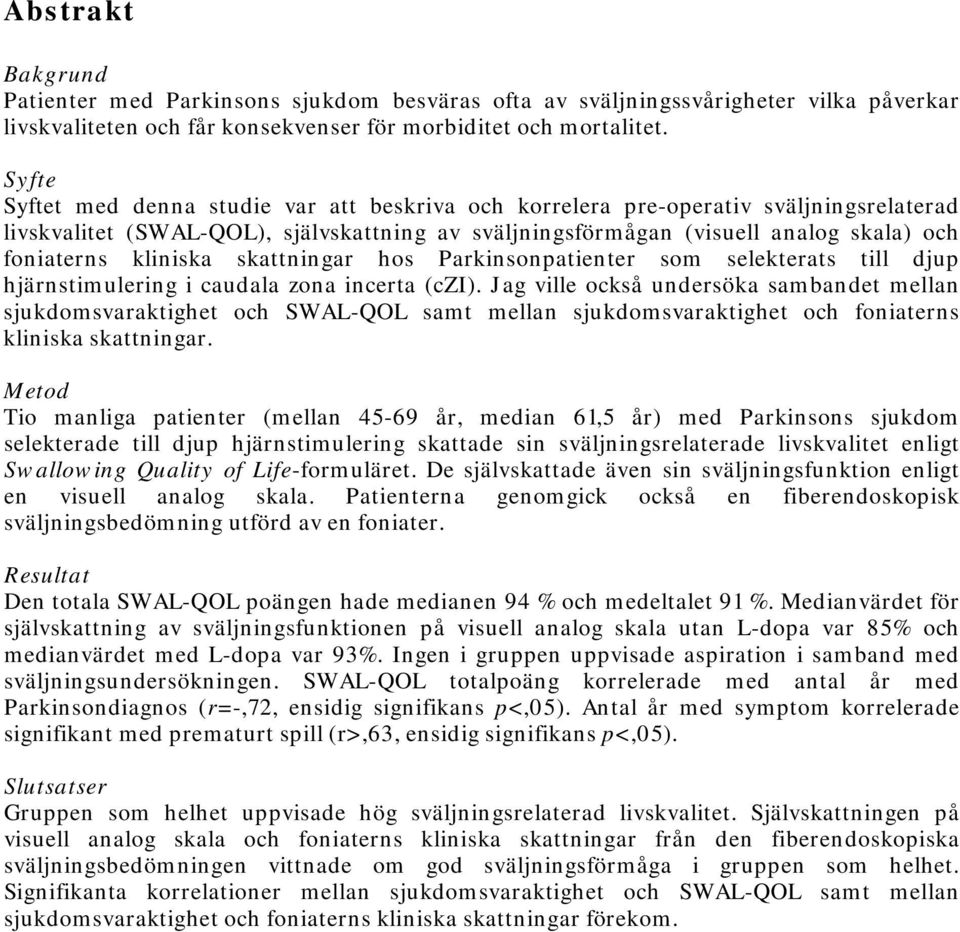 kliniska skattningar hos Parkinsonpatienter som selekterats till djup hjärnstimulering i caudala zona incerta (czi).