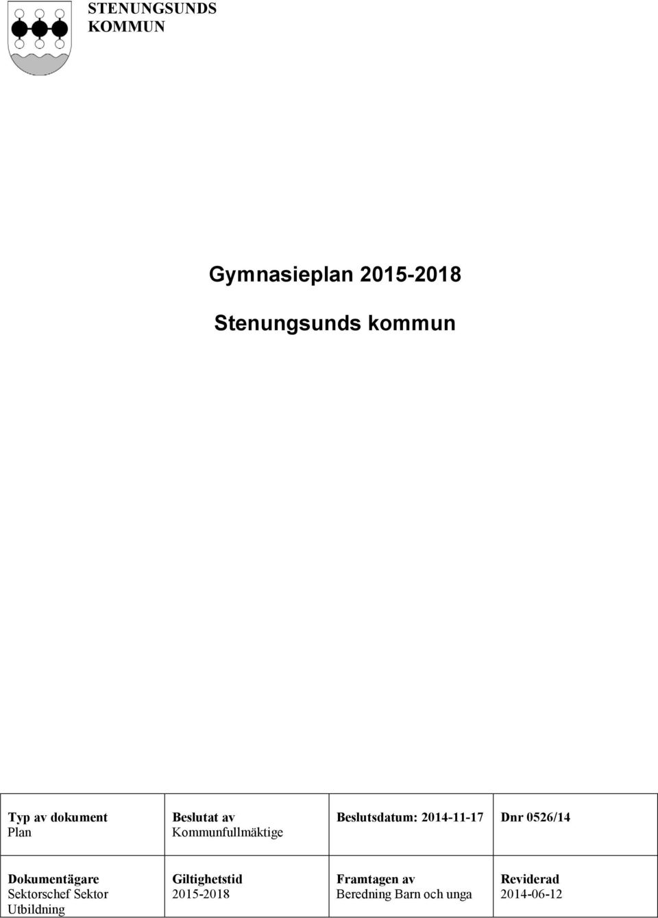 2014-11-17 Dnr 0526/14 Dokumentägare Sektorschef Sektor Utbildning