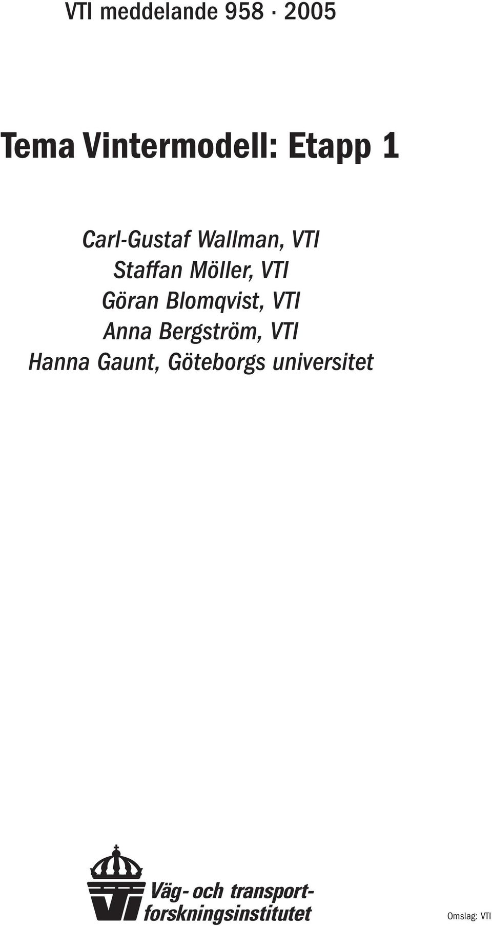 Möller, VTI Göran Blomqvist, VTI Anna