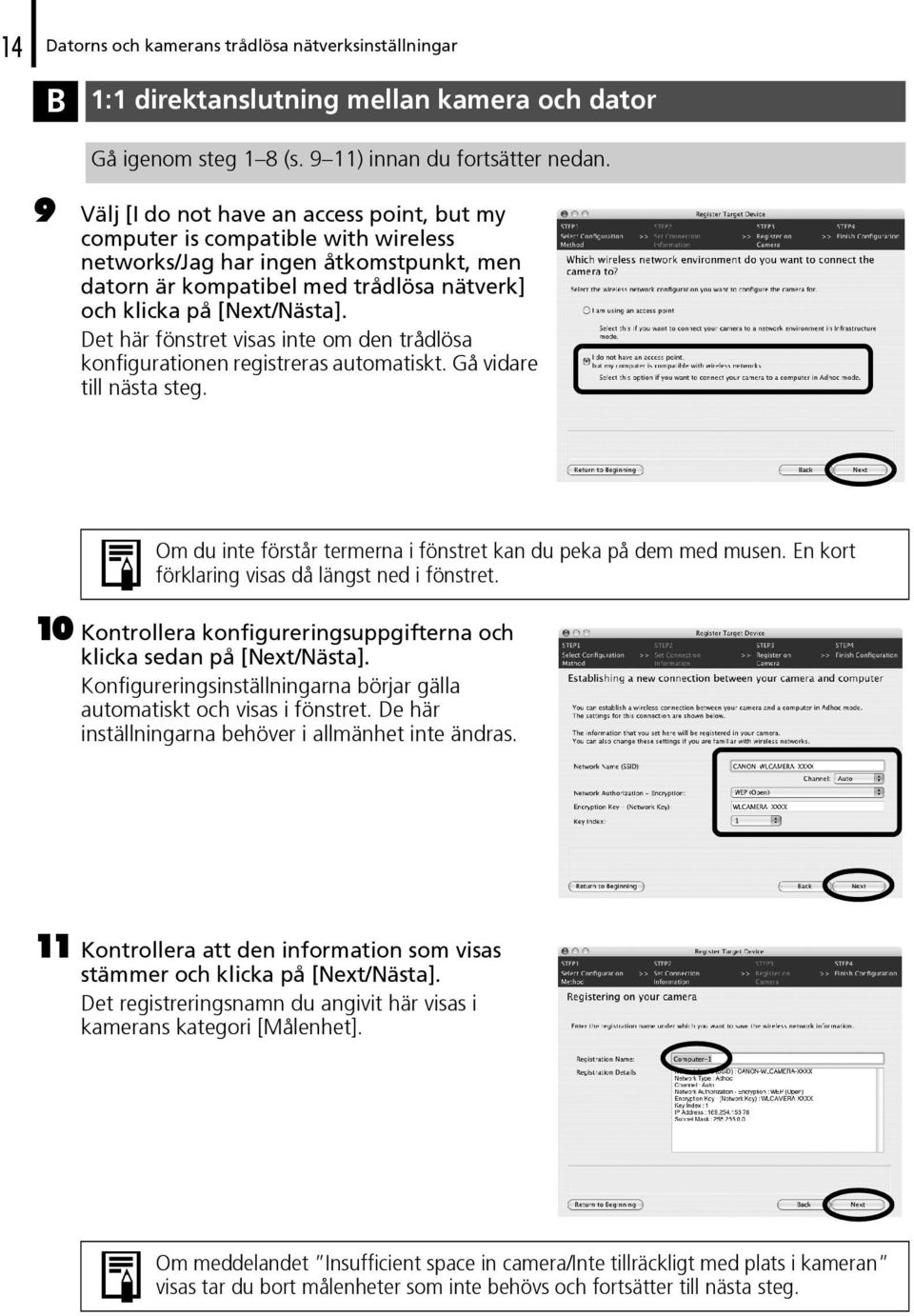 Det här fönstret visas inte om den trådlösa konfigurationen registreras automatiskt. Gå vidare till nästa steg. Om du inte förstår termerna i fönstret kan du peka på dem med musen.