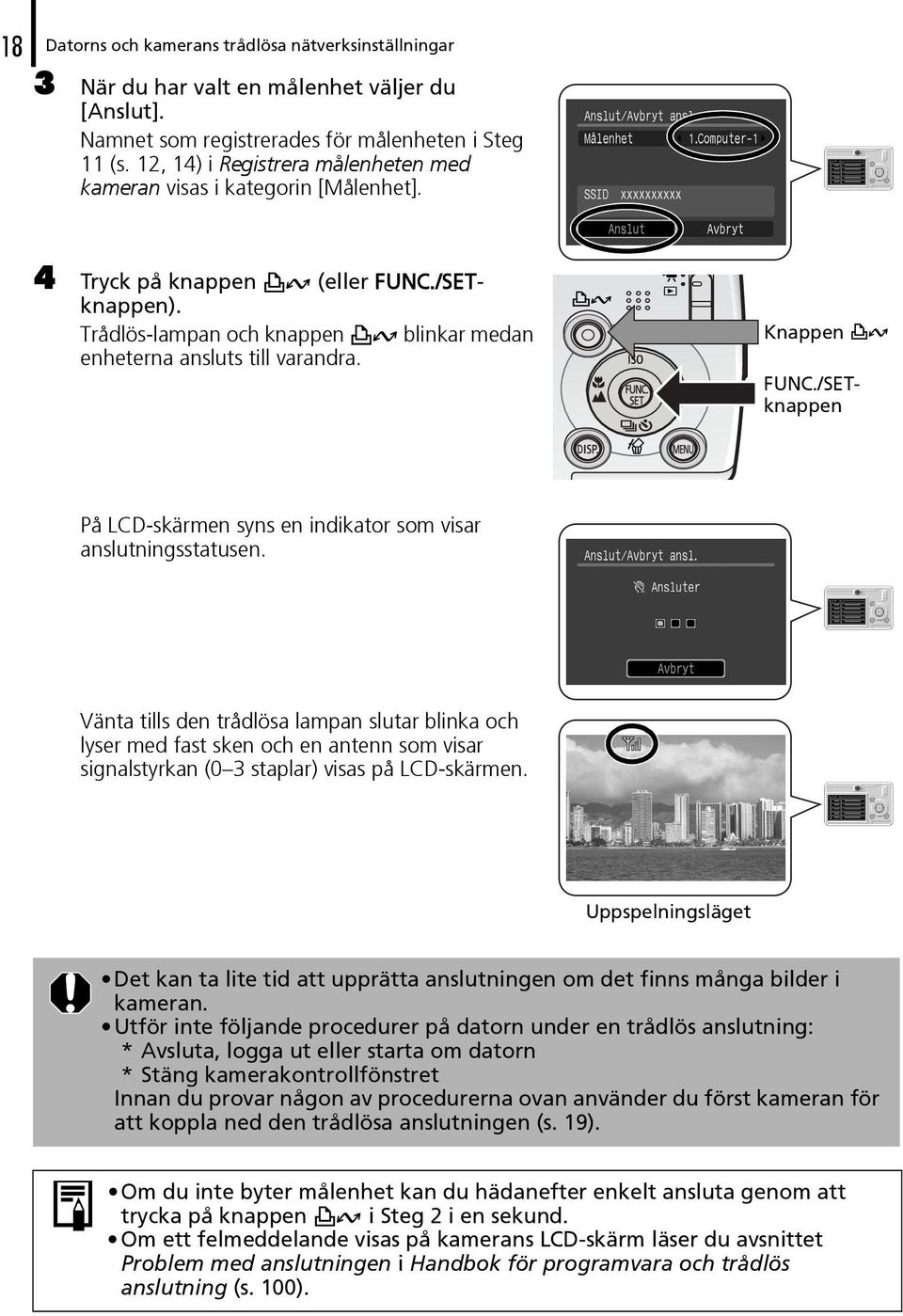 FUNC./SETknappen På LCD-skärmen syns en indikator som visar anslutningsstatusen.