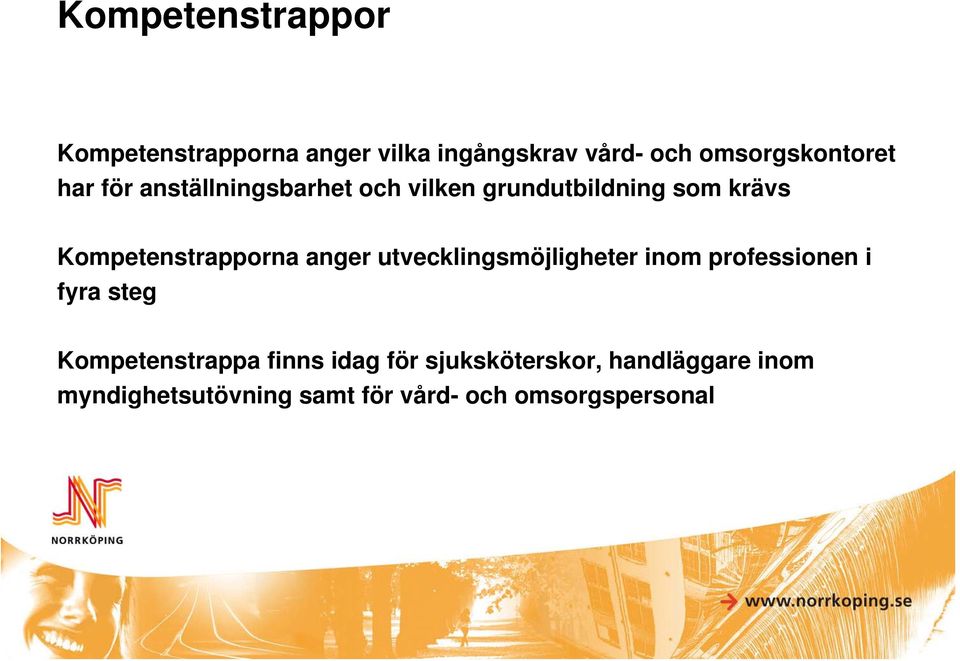 anger utvecklingsmöjligheter inom professionen i fyra steg Kompetenstrappa finns idag