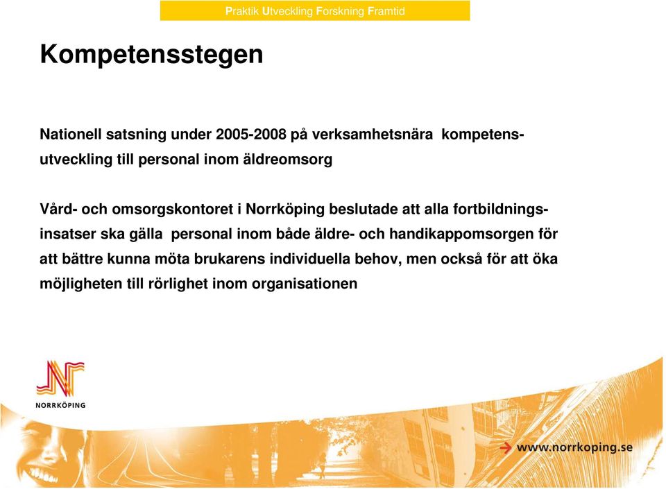 Norrköping beslutade att alla fortbildningsinsatser ska gälla personal inom både äldre- och