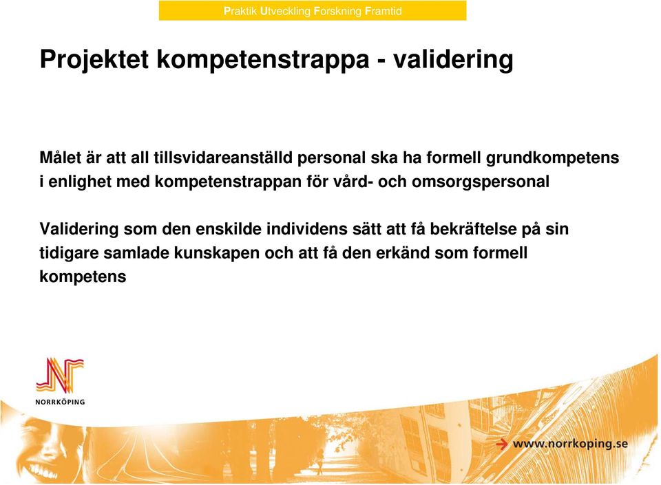 kompetenstrappan för vård- och omsorgspersonal Validering som den enskilde individens