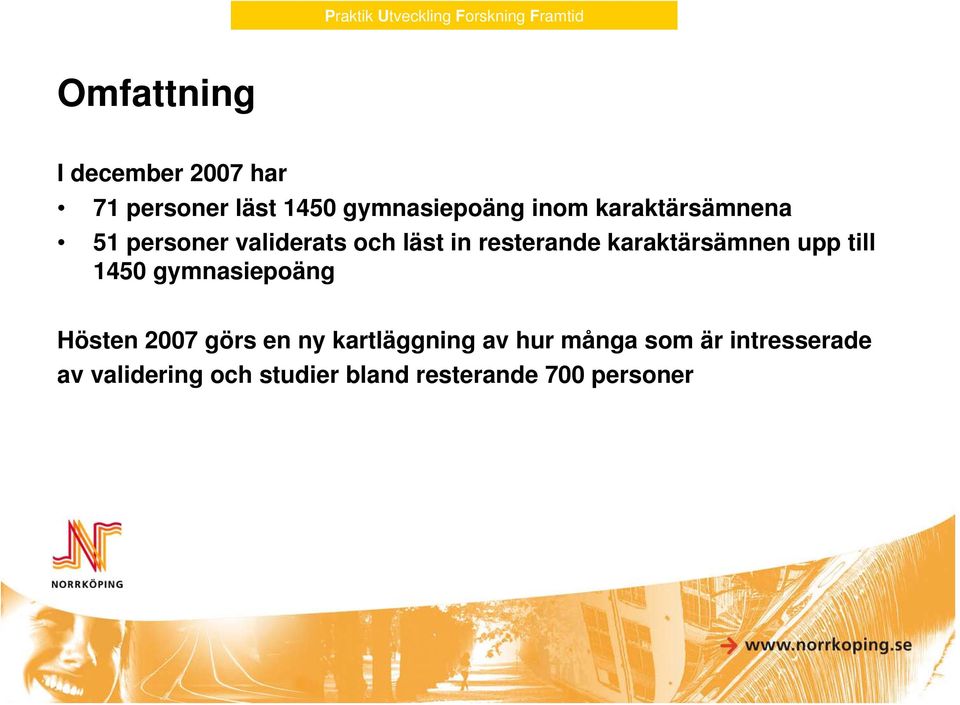 resterande karaktärsämnen upp till 1450 gymnasiepoäng Hösten 2007 görs en ny