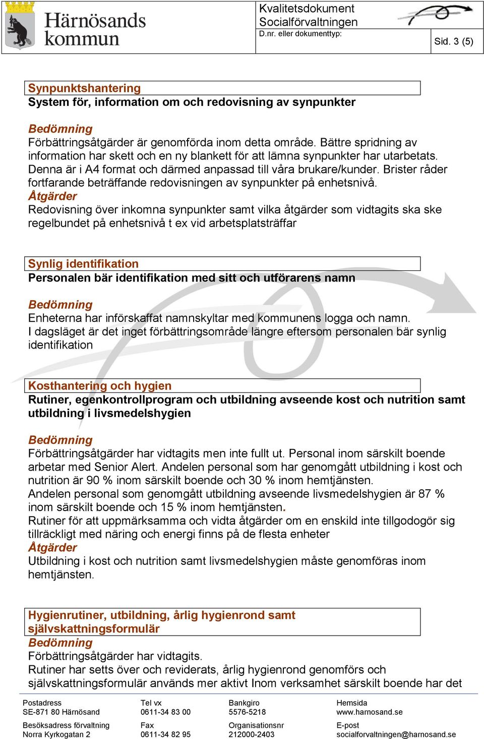 Brister råder fortfarande beträffande redovisningen av synpunkter på enhetsnivå.