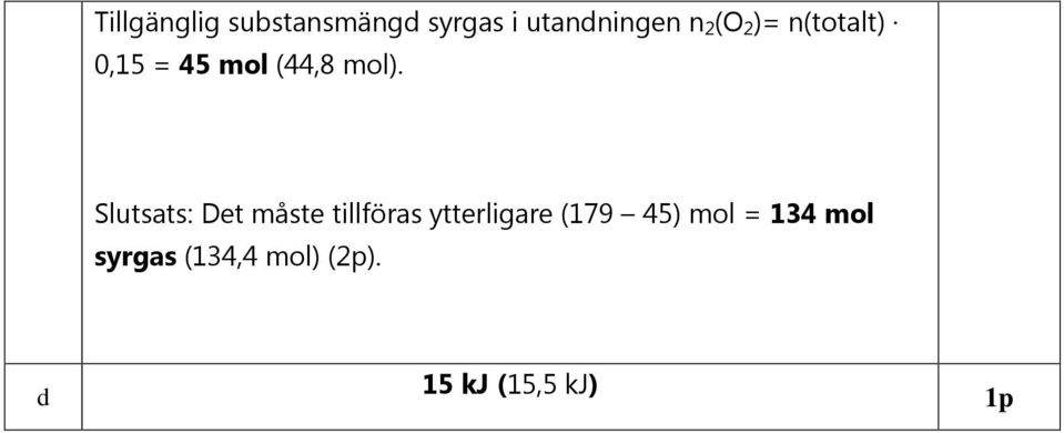 Slutsats: Det måste tillföras ytterligare (179 45)