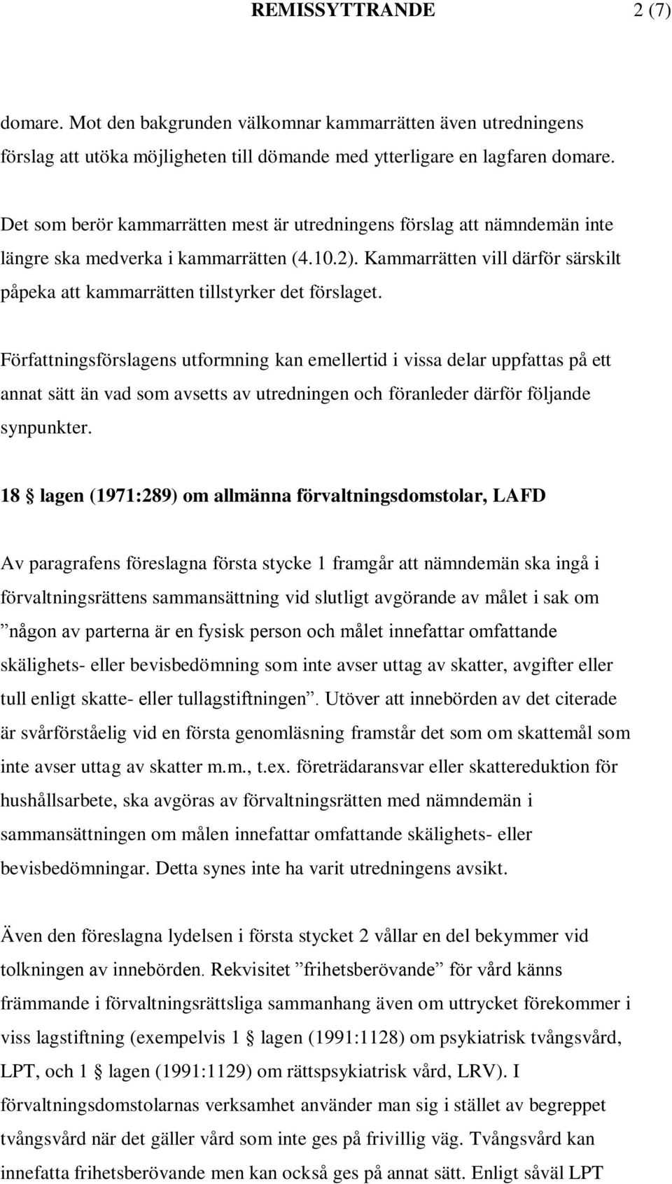 Kammarrätten vill därför särskilt påpeka att kammarrätten tillstyrker det förslaget.