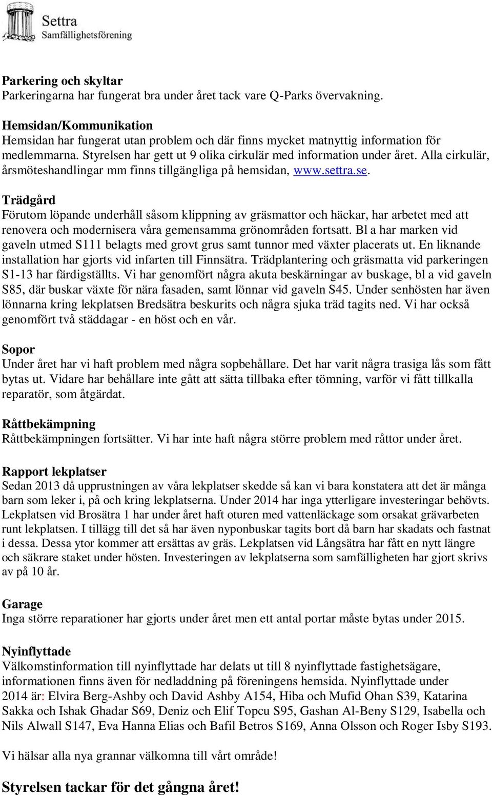 Alla cirkulär, årsmöteshandlingar mm finns tillgängliga på hemsidan, www.set