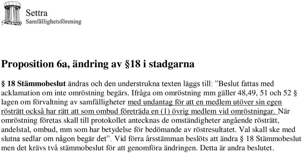 (1) övrig medlem vid omröstningar.