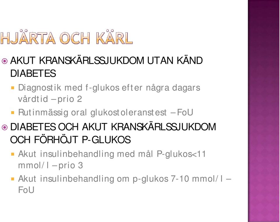 DIABETES OCH AKUT KRANSKÄRLSSJUKDOM OCH FÖRHÖJT P-GLUKOS Akut