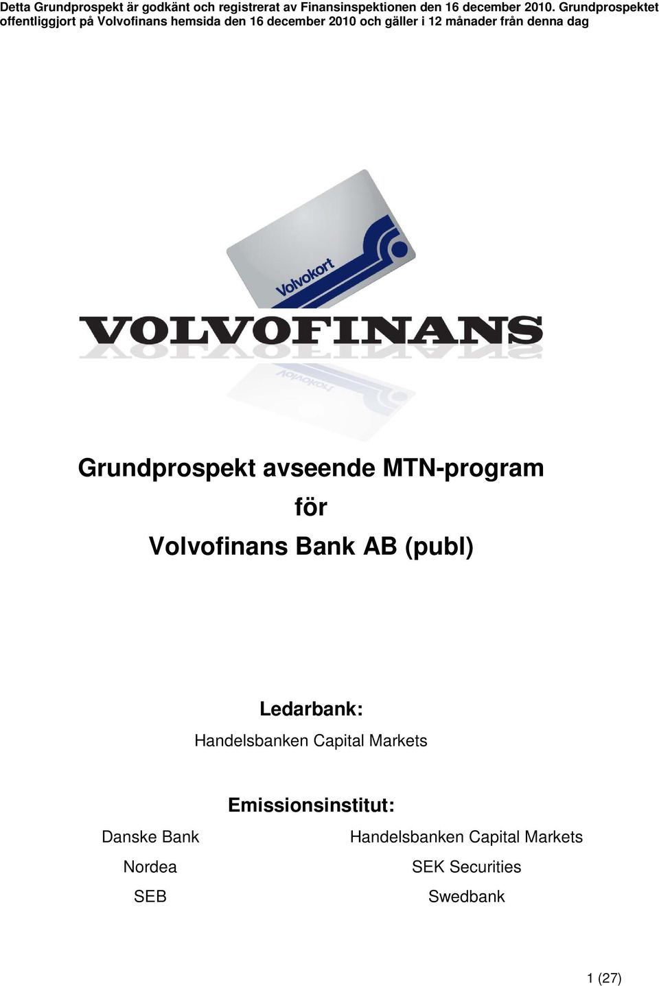 denna dag Grundprospekt avseende MTN-program för Volvofinans Bank AB (publ) Ledarbank: Handelsbanken