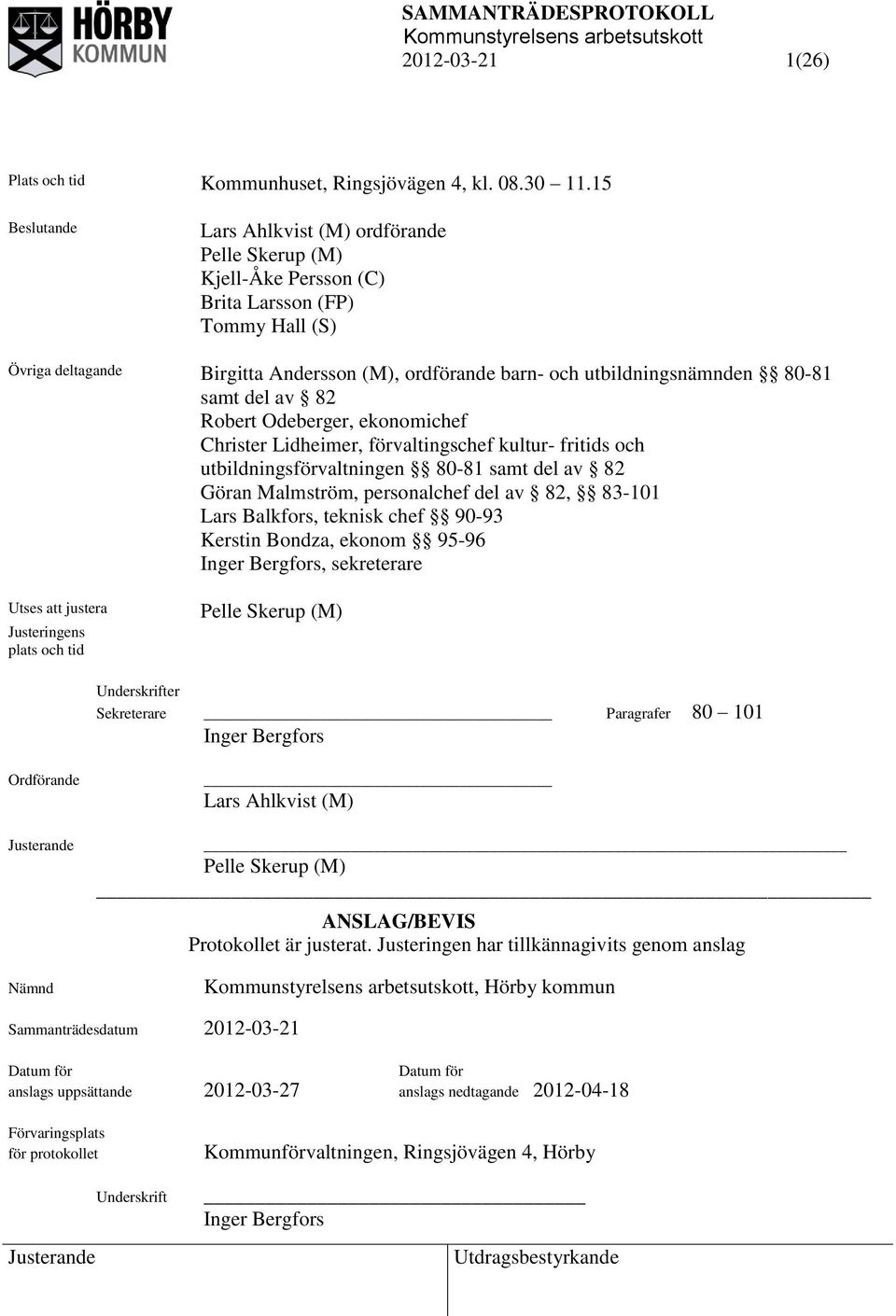 80-81 samt del av 82 Robert Odeberger, ekonomichef Christer Lidheimer, förvaltingschef kultur- fritids och utbildningsförvaltningen 80-81 samt del av 82 Göran Malmström, personalchef del av 82,