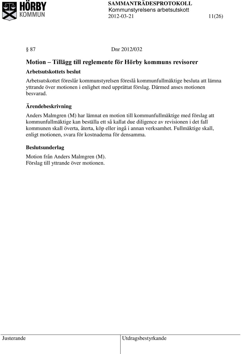 Anders Malmgren (M) har lämnat en motion till kommunfullmäktige med förslag att kommunfullmäktige kan beställa ett så kallat due diligence av revisionen i det fall