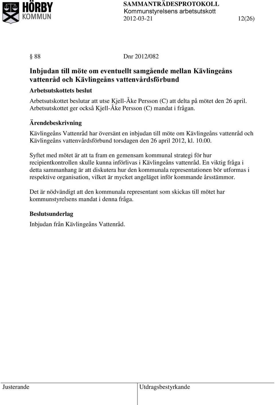 Kävlingeåns Vattenråd har översänt en inbjudan till möte om Kävlingeåns vattenråd och Kävlingeåns vattenvårdsförbund torsdagen den 26 april 2012, kl. 10.00.