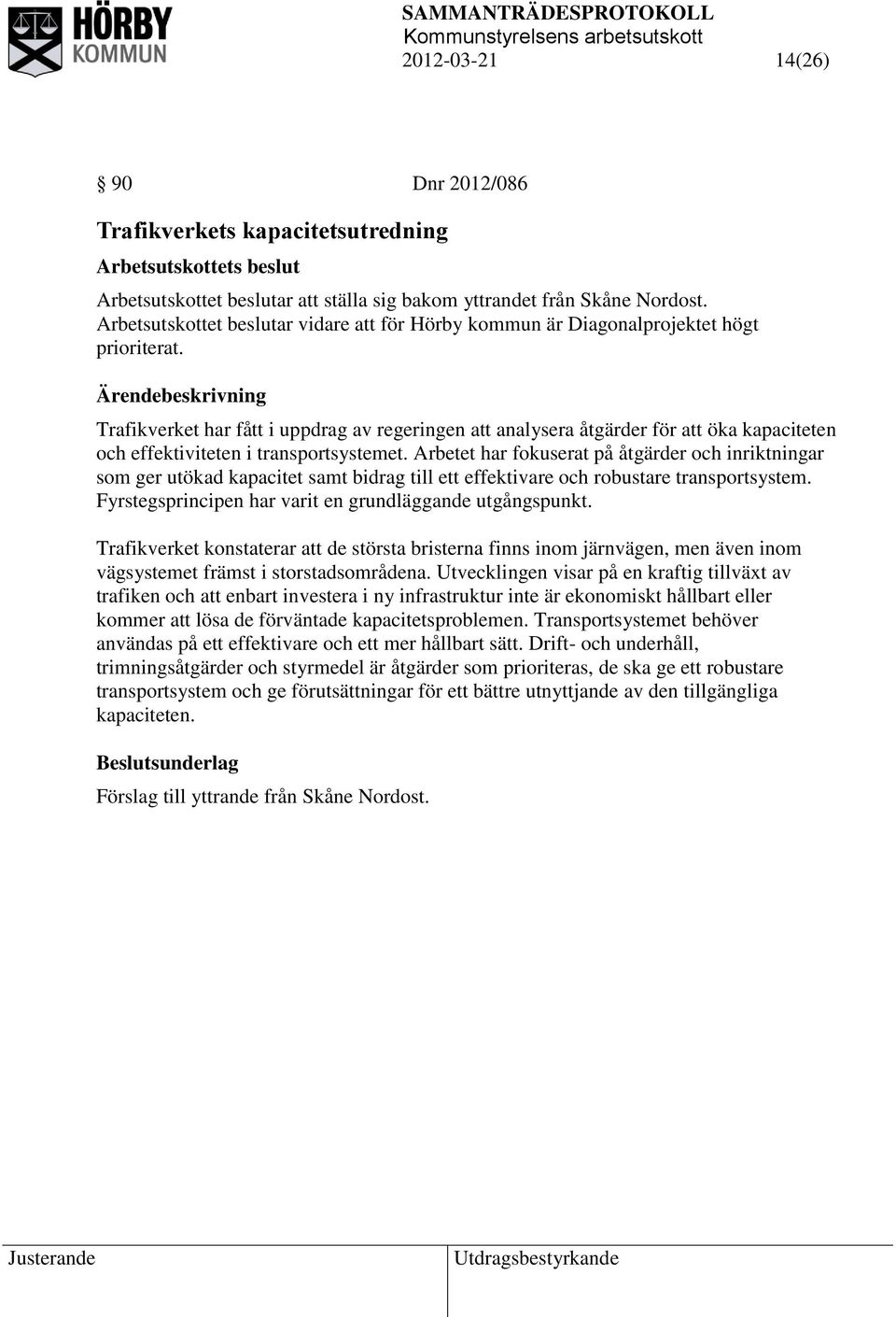 Trafikverket har fått i uppdrag av regeringen att analysera åtgärder för att öka kapaciteten och effektiviteten i transportsystemet.