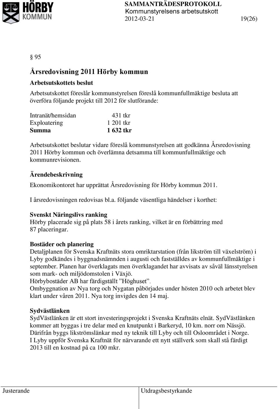 kommunfullmäktige och kommunrevisionen. Ekonomikontoret har