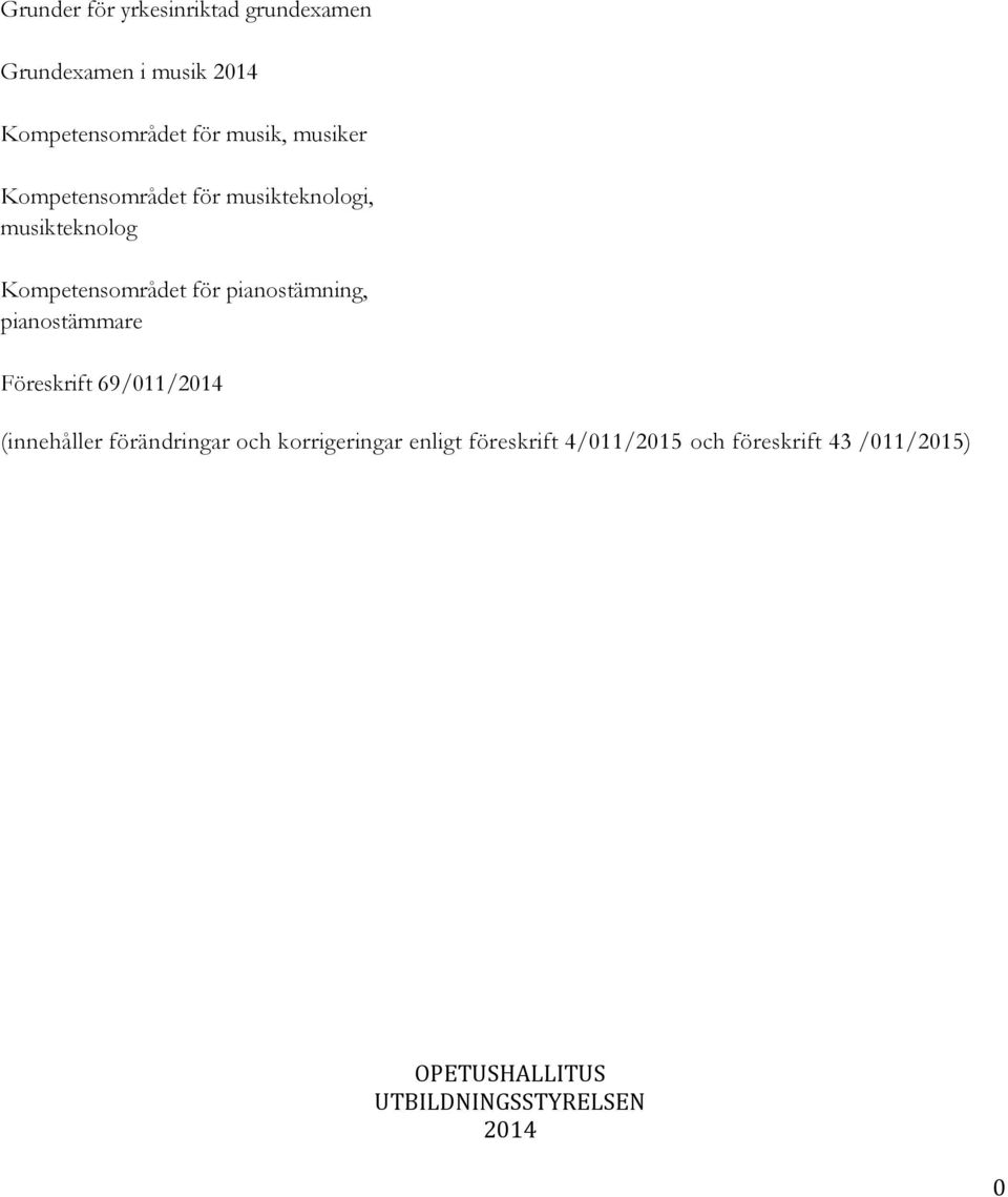 pianostämning, pianostämmare Föreskrift 69/011/2014 (innehåller förändringar och