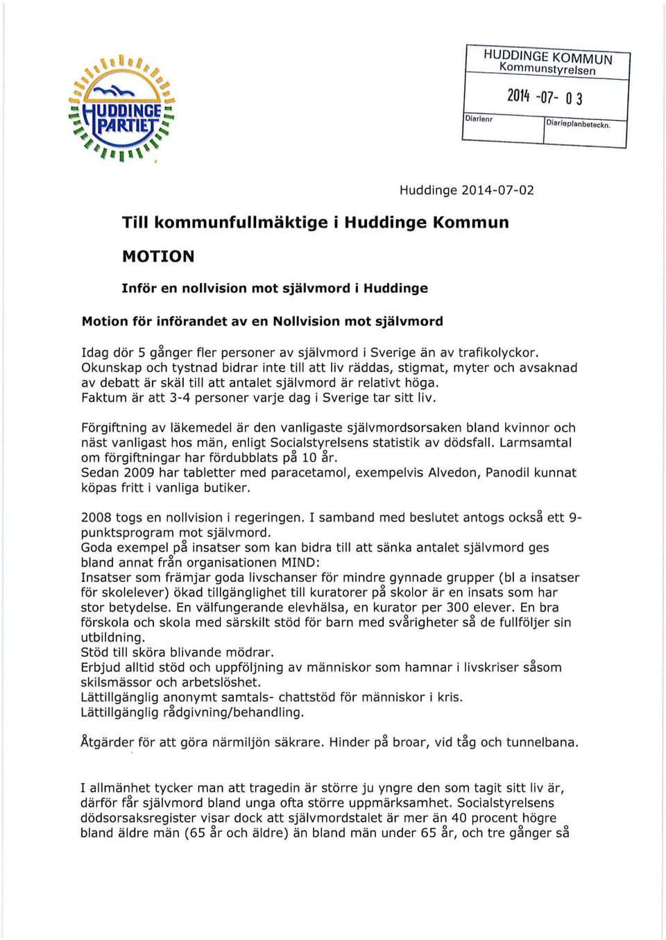 självmord i Sverige än av trafikolyckor. Okunskap och tystnad bidrar inte till att liv räddas, stigmat, myter och avsaknad av debatt är skäl till att antalet självmord är relativt höga.