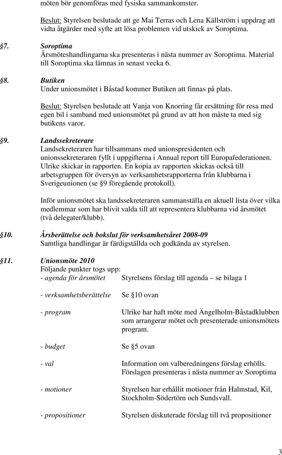 Butiken Under unionsmötet i Båstad kommer Butiken att finnas på plats.